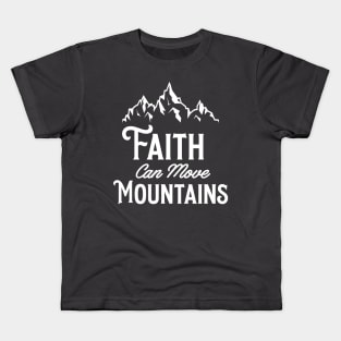 Faith can move mountains Kids T-Shirt